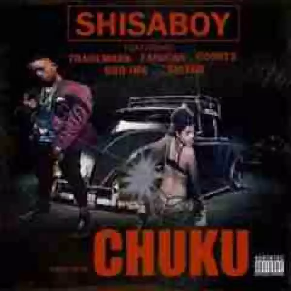 Shisaboy - Chuku Ft. Trademark, Fanicar, Sub Ink & Sister Conves